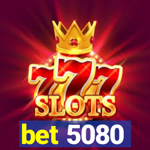 bet 5080